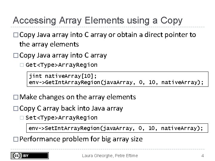 Accessing Array Elements using a Copy � Copy Java array into C array or