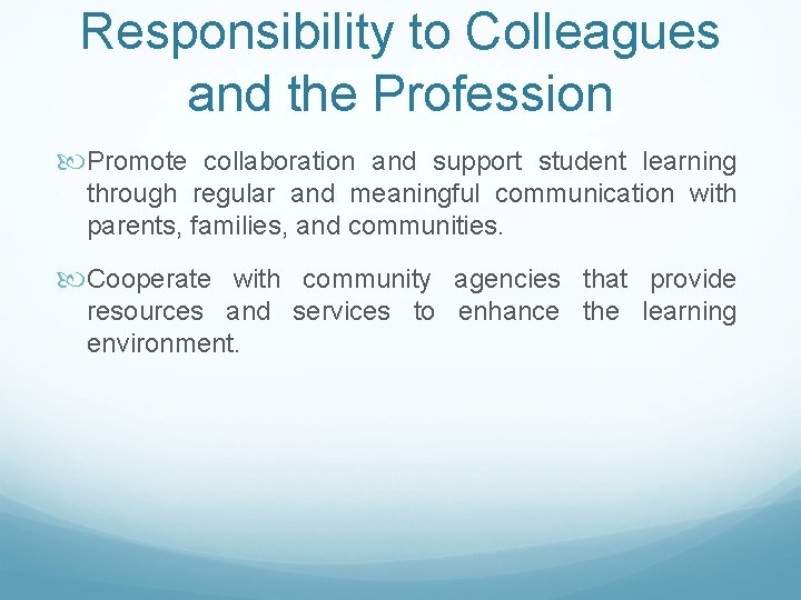 Responsibility to Colleagues and the Profession Promote collaboration and support student learning through regular