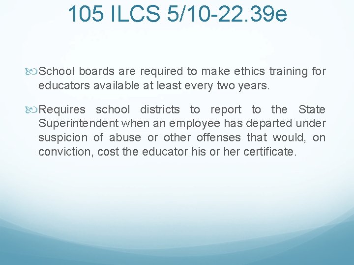 105 ILCS 5/10 -22. 39 e School boards are required to make ethics training