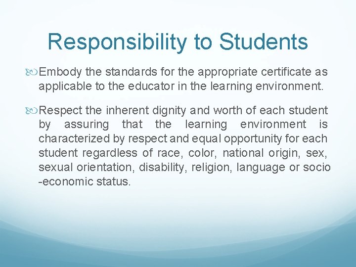 Responsibility to Students Embody the standards for the appropriate certificate as applicable to the