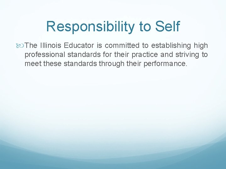 Responsibility to Self The Illinois Educator is committed to establishing high professional standards for
