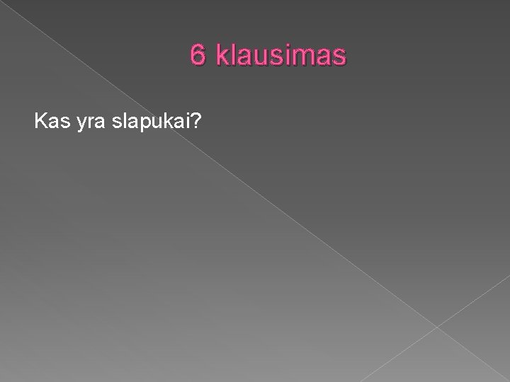 6 klausimas Kas yra slapukai? 