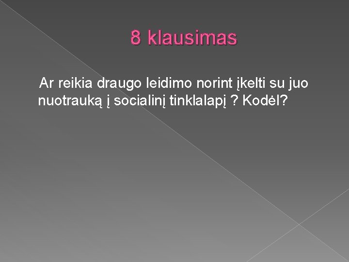 8 klausimas Ar reikia draugo leidimo norint įkelti su juo nuotrauką į socialinį tinklalapį