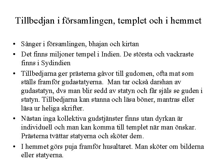 Tillbedjan i församlingen, templet och i hemmet • Sånger i församlingen, bhajan och kirtan