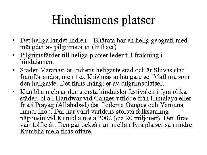 Hinduismens platser • Det heliga landet Indien – Bhārata har en helig geografi med