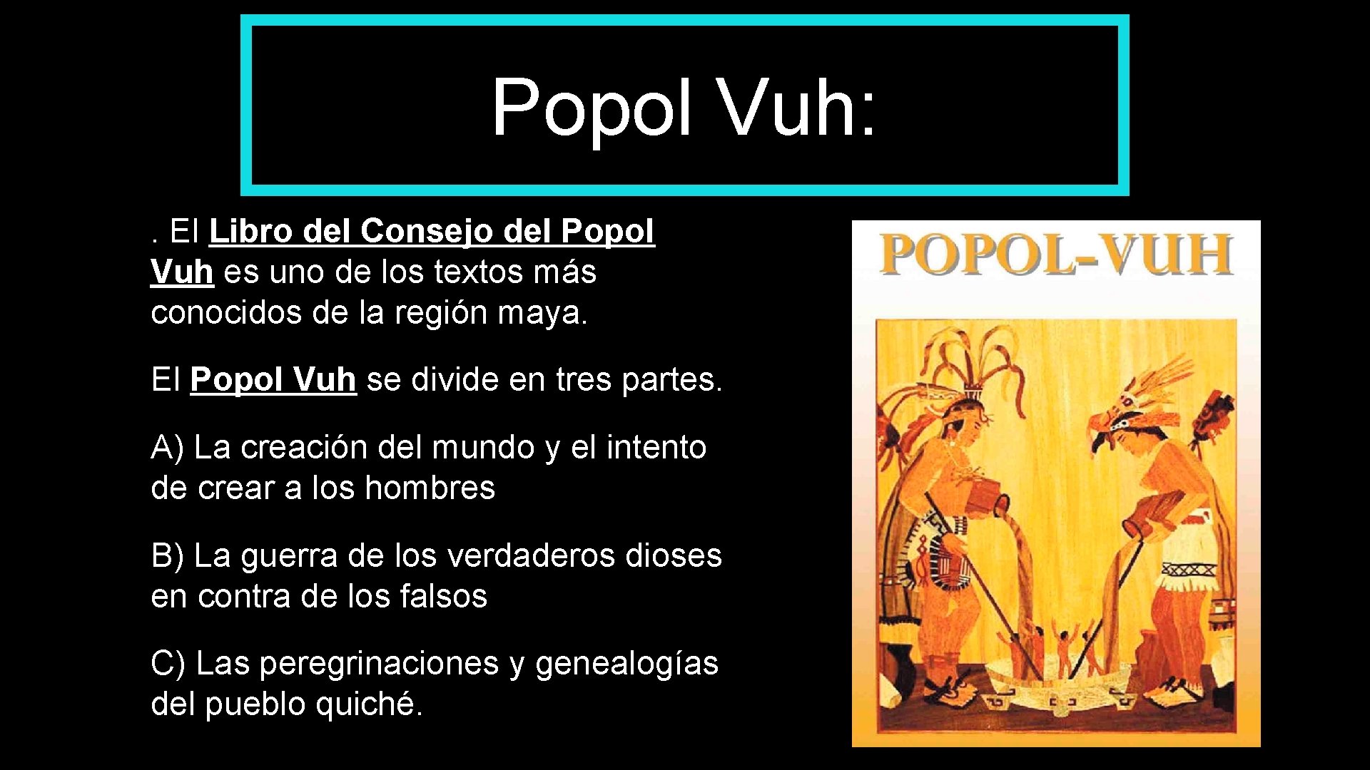 Popol Vuh: . El Libro del Consejo del Popol Vuh es uno de los