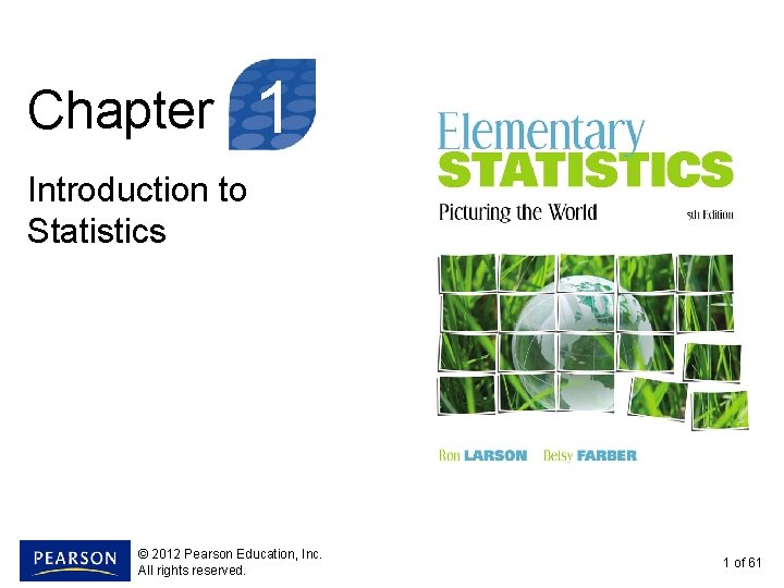 Chapter 1 Introduction to Statistics © 2012 Pearson Education, Inc. All rights reserved. 1