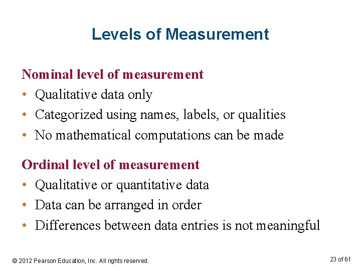 Levels of Measurement Nominal level of measurement • Qualitative data only • Categorized using