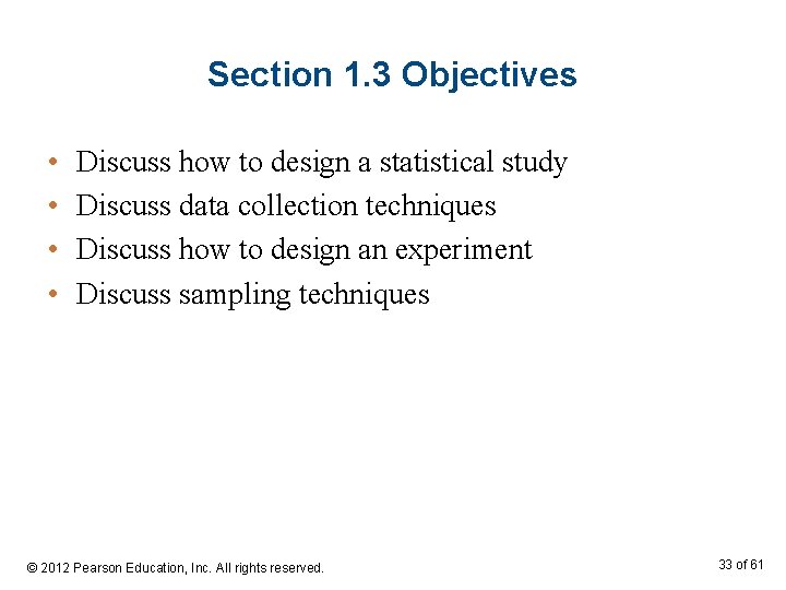 Section 1. 3 Objectives • • Discuss how to design a statistical study Discuss