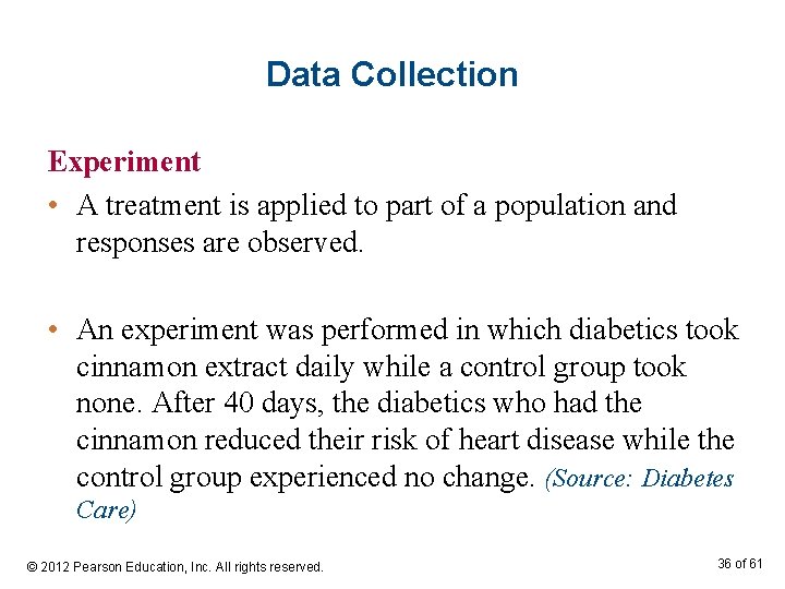 Data Collection Experiment • A treatment is applied to part of a population and