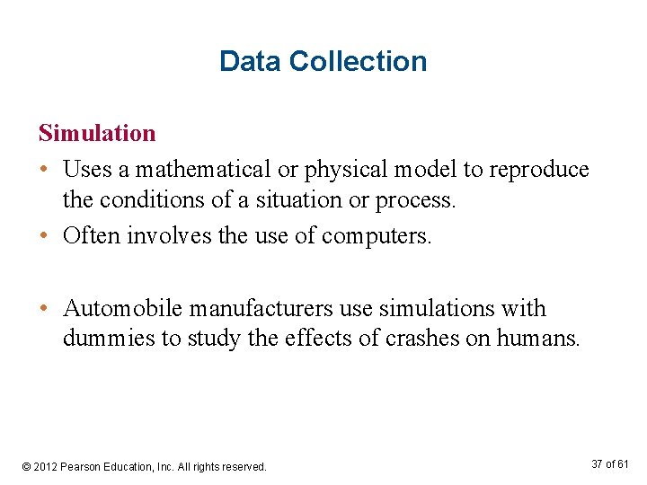 Data Collection Simulation • Uses a mathematical or physical model to reproduce the conditions