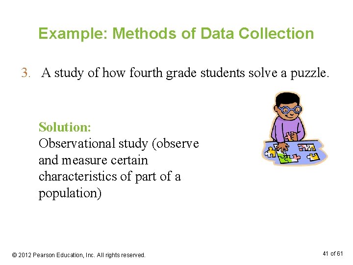 Example: Methods of Data Collection 3. A study of how fourth grade students solve