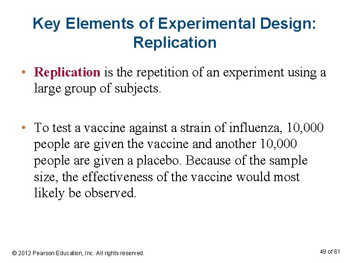 Key Elements of Experimental Design: Replication • Replication is the repetition of an experiment