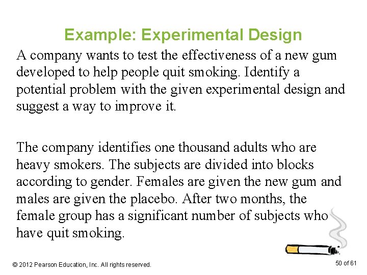 Example: Experimental Design A company wants to test the effectiveness of a new gum