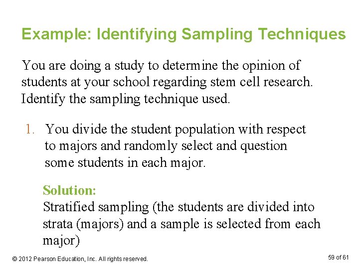 Example: Identifying Sampling Techniques You are doing a study to determine the opinion of