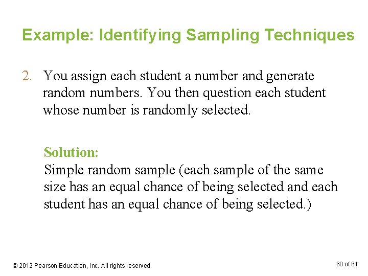 Example: Identifying Sampling Techniques 2. You assign each student a number and generate random