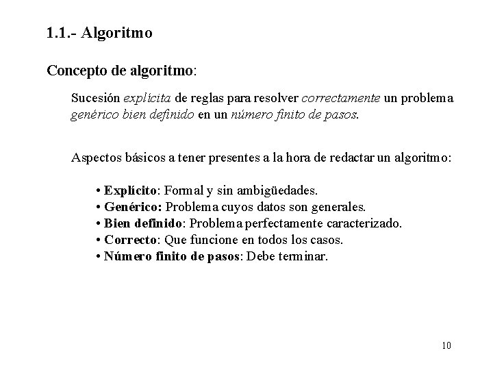 1. 1. - Algoritmo Concepto de algoritmo: Sucesión explícita de reglas para resolver correctamente