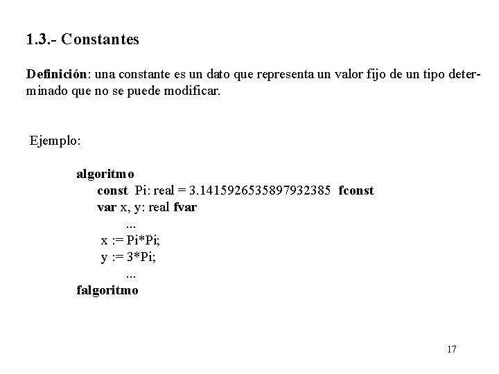 1. 3. - Constantes Definición: una constante es un dato que representa un valor