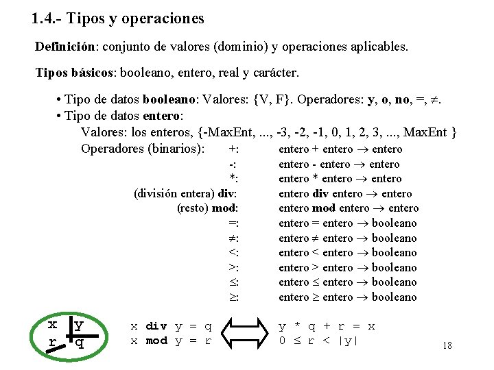 1. 4. - Tipos y operaciones Definición: conjunto de valores (dominio) y operaciones aplicables.