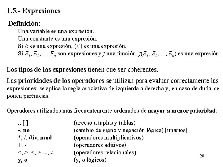 1. 5. - Expresiones Definición: Una variable es una expresión. Una constante es una
