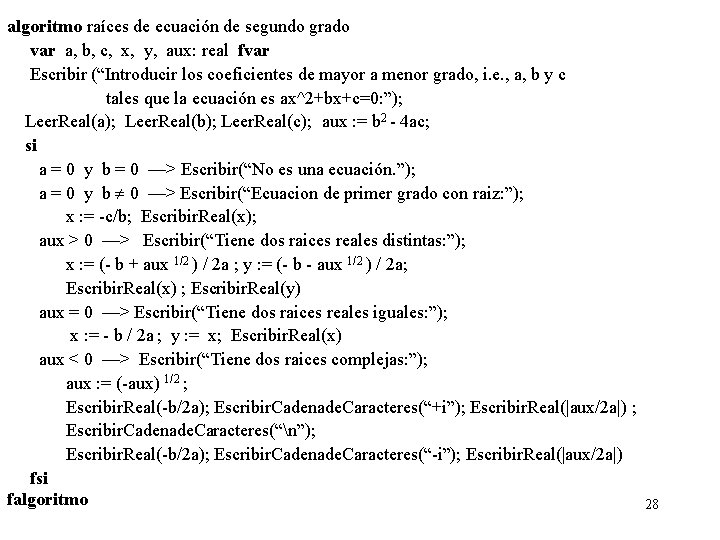 algoritmo raíces de ecuación de segundo grado var a, b, c, x, y, aux: