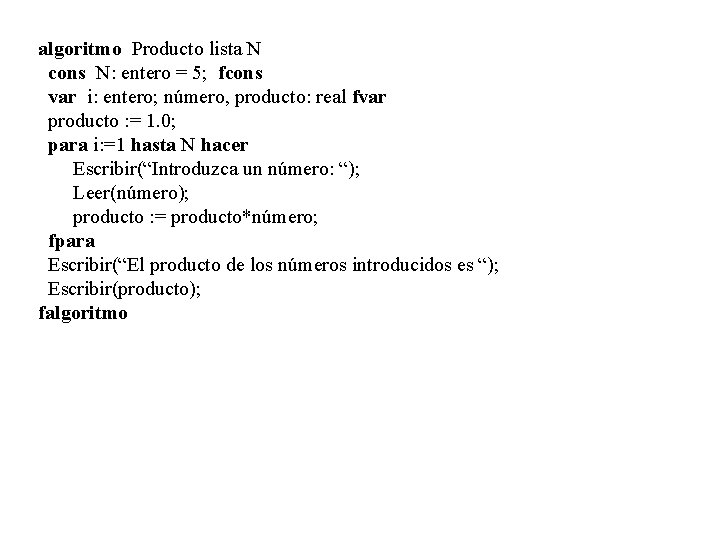 algoritmo Producto lista N cons N: entero = 5; fcons var i: entero; número,