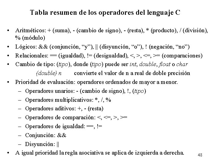 Tabla resumen de los operadores del lenguaje C • Aritméticos: + (suma), - (cambio