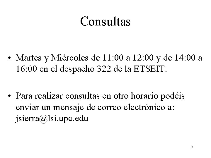 Consultas • Martes y Miércoles de 11: 00 a 12: 00 y de 14: