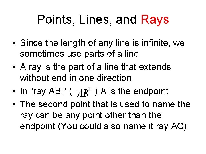 Points, Lines, and Rays • Since the length of any line is infinite, we