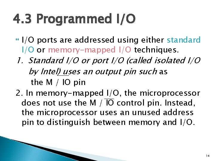 4. 3 Programmed I/O ports are addressed using either standard I/O or memory-mapped I/O