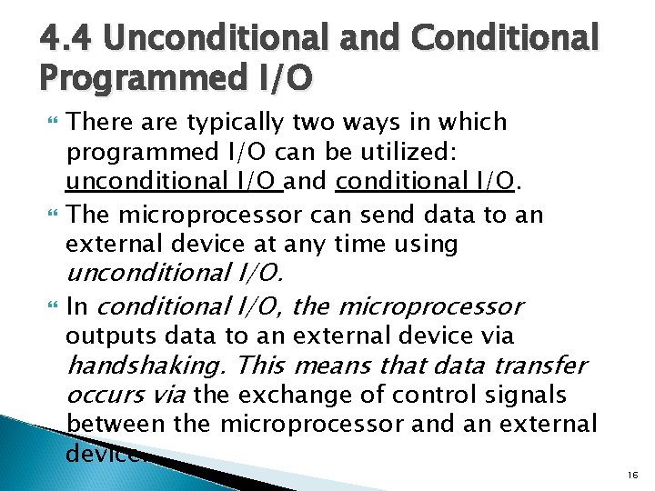 4. 4 Unconditional and Conditional Programmed I/O There are typically two ways in which