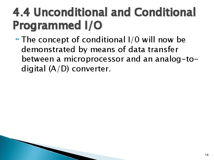 4. 4 Unconditional and Conditional Programmed I/O The concept of conditional I/0 will now