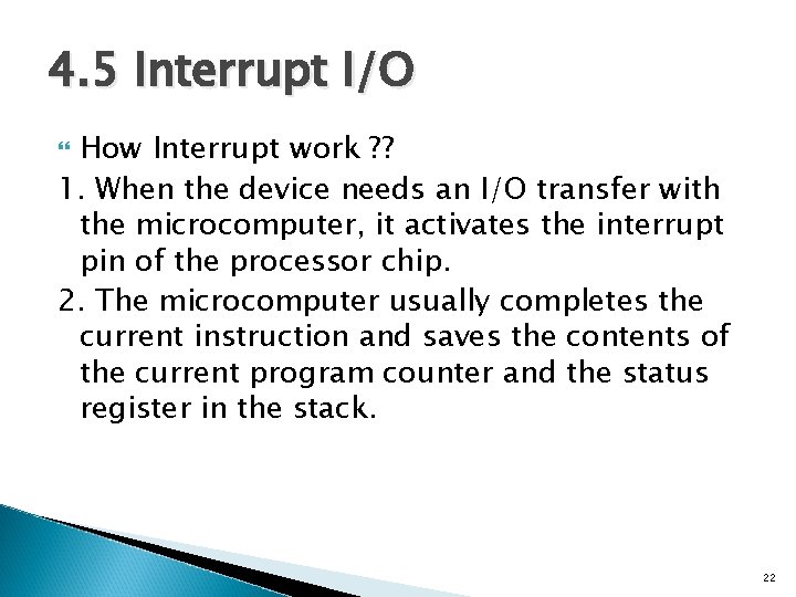 4. 5 Interrupt I/O How Interrupt work ? ? 1. When the device needs