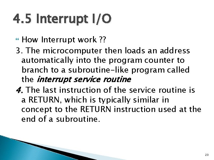 4. 5 Interrupt I/O How Interrupt work ? ? 3. The microcomputer then loads