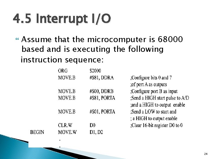 4. 5 Interrupt I/O Assume that the microcomputer is 68000 based and is executing