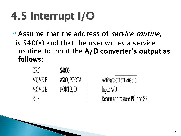 4. 5 Interrupt I/O Assume that the address of service routine, is $4000 and