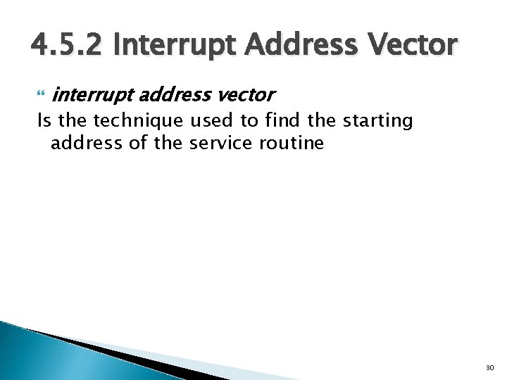 4. 5. 2 Interrupt Address Vector interrupt address vector Is the technique used to