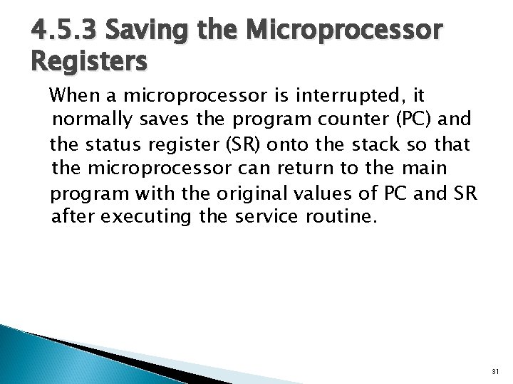 4. 5. 3 Saving the Microprocessor Registers When a microprocessor is interrupted, it normally