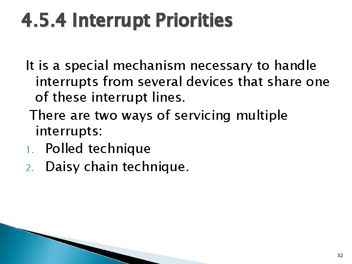 4. 5. 4 Interrupt Priorities It is a special mechanism necessary to handle interrupts