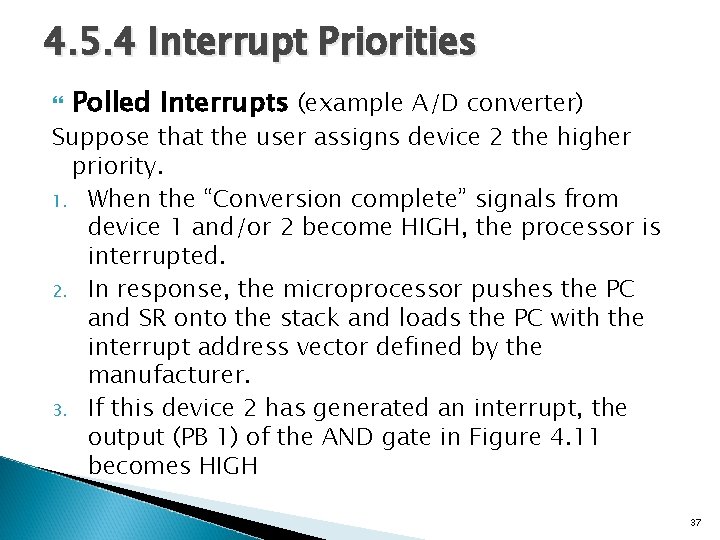 4. 5. 4 Interrupt Priorities Polled Interrupts (example A/D converter) Suppose that the user