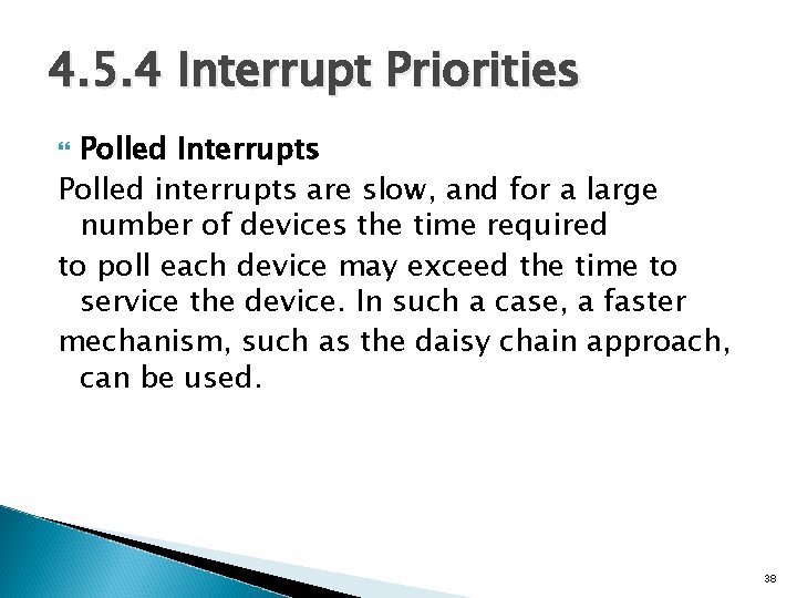 4. 5. 4 Interrupt Priorities Polled Interrupts Polled interrupts are slow, and for a