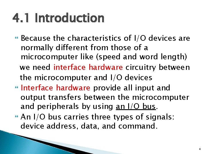 4. 1 Introduction Because the characteristics of I/O devices are normally different from those