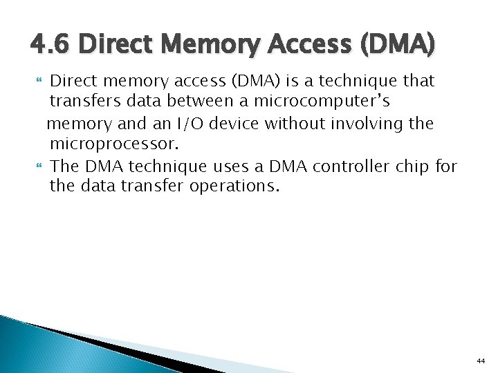 4. 6 Direct Memory Access (DMA) Direct memory access (DMA) is a technique that