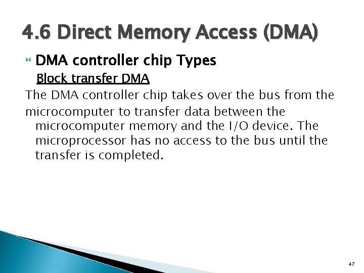 4. 6 Direct Memory Access (DMA) DMA controller chip Types Block transfer DMA The