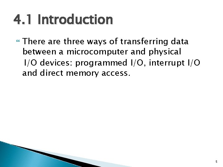 4. 1 Introduction There are three ways of transferring data between a microcomputer and