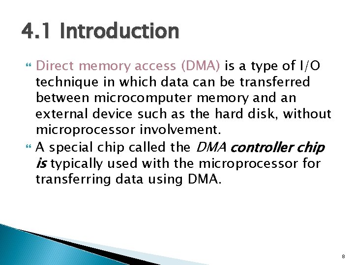 4. 1 Introduction Direct memory access (DMA) is a type of I/O technique in