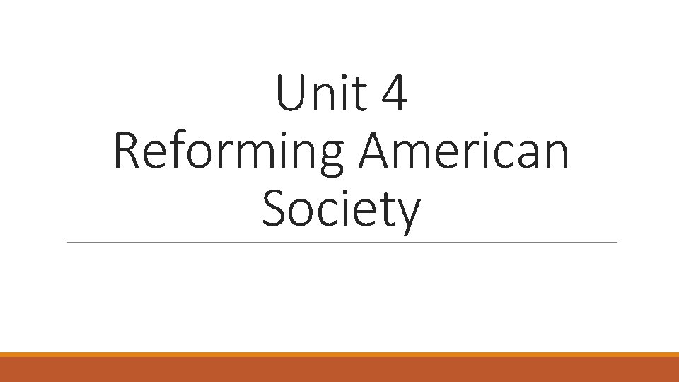 Unit 4 Reforming American Society 