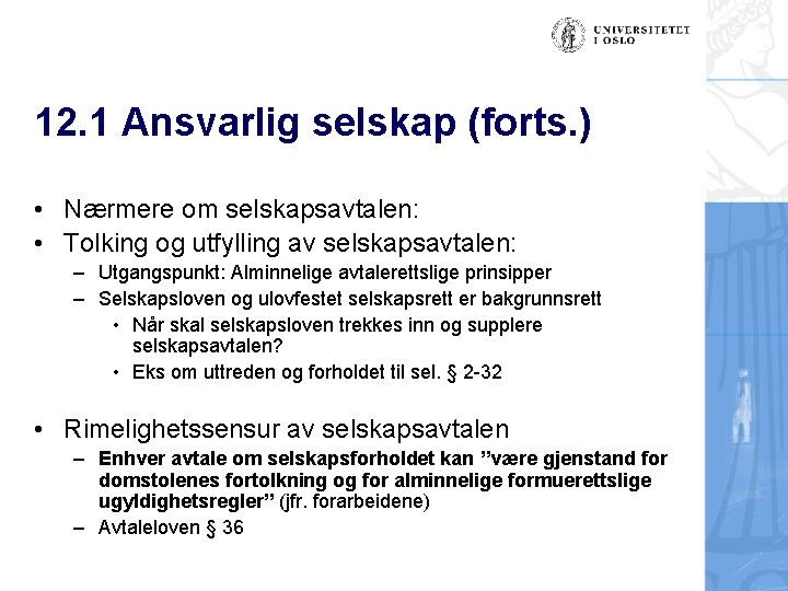 12. 1 Ansvarlig selskap (forts. ) • Nærmere om selskapsavtalen: • Tolking og utfylling