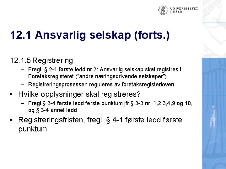 12. 1 Ansvarlig selskap (forts. ) 12. 1. 5 Registrering – Fregl. § 2