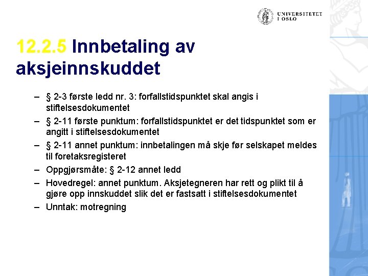 12. 2. 5 Innbetaling av aksjeinnskuddet – § 2 -3 første ledd nr. 3: